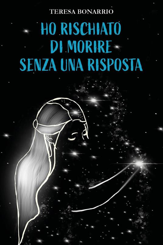 Ho rischiato di morire senza una risposta - Teresa Bonarrio - copertina