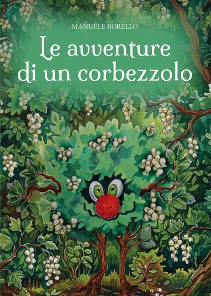 Le avventure di un corbezzolo. Ediz. illustrata - Manuele Borello - copertina