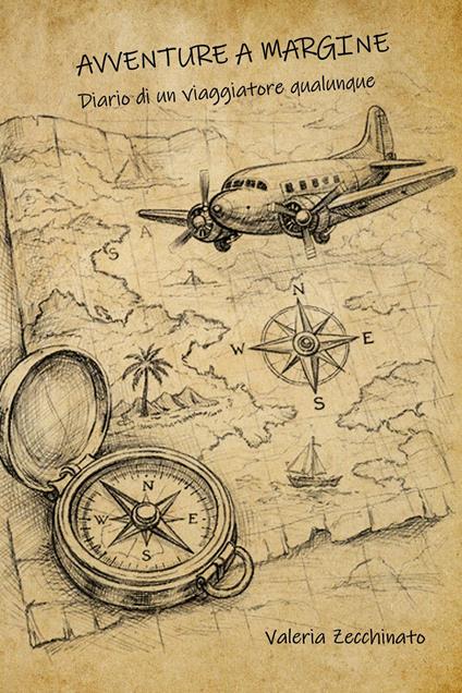 Avventure a margine. Diario di un viaggiatore qualunque - Valeria Zecchinato - copertina