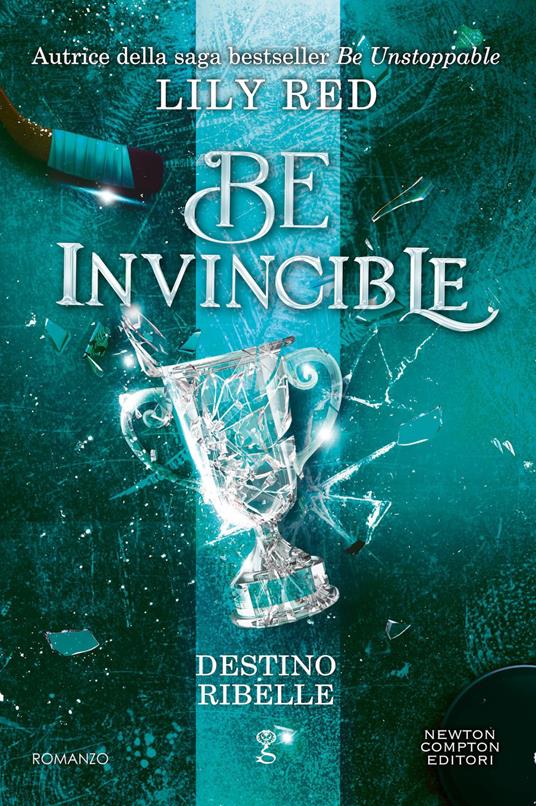 Be invincible. Destino ribelle - Lily Red - ebook