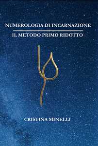 Libro Numerologia di incarnazione. Il metodo primo ridotto Cristina Minelli