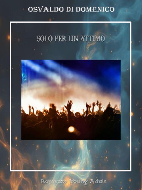 Solo per un attimo - Osvaldo Di Domenico - ebook