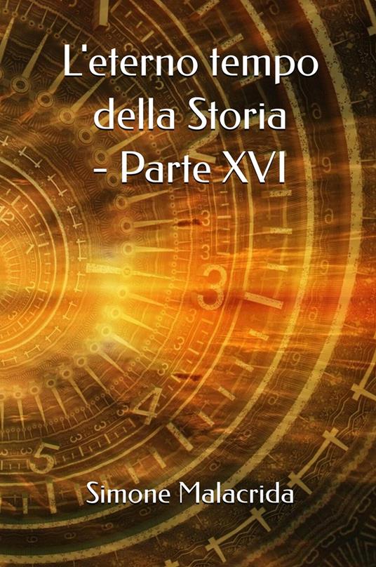 L'eterno tempo della Storia. Vol. 16 - Simone Malacrida - copertina