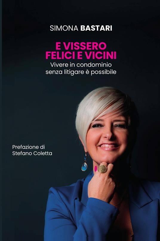 E vissero felici e vicini. Vivere in condominio senza litigare è possibile - Simona Bastari - copertina