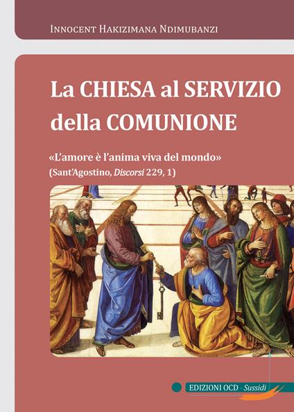 La Chiesa al servizio della comunione. «L'amore è l'anima viva del mondo» - Innocent Hakizimana Ndimubanzi - ebook