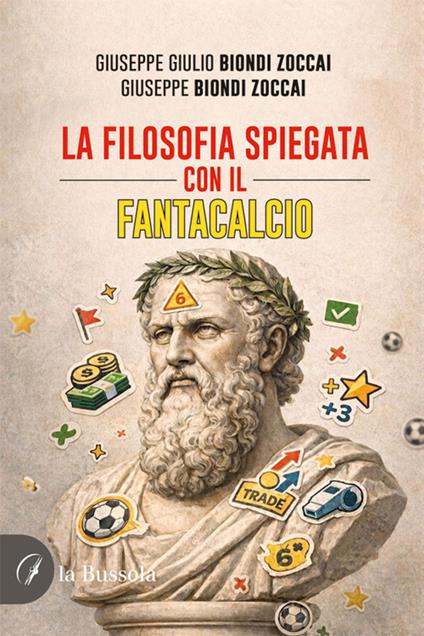 La filosofia spiegata con il Fantacalcio - Giuseppe Biondi Zoccai,Giuseppe Giulio Biondi Zoccai - copertina