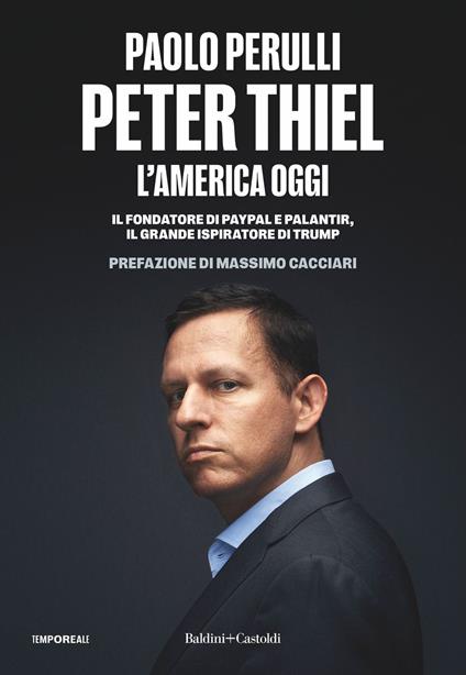 Peter Thiel, l'America oggi. Il fondatore di PayPal e Palantir, il grande ispiratore di Trump - Paolo Perulli - ebook
