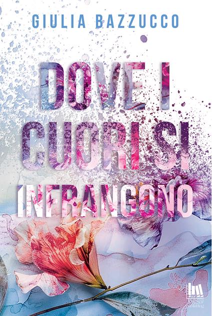 Dove i cuori si infrangono - Giulia Bazzucco - copertina