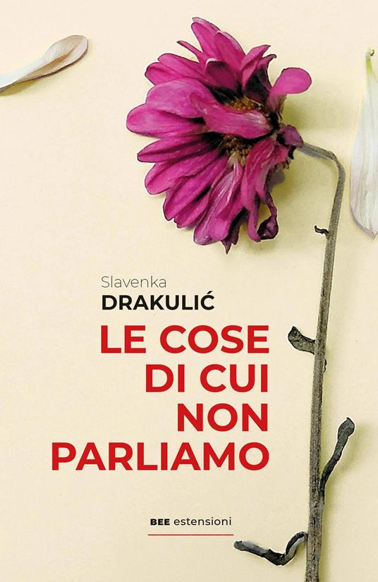 Le cose di cui non parliamo - Drakulić Slavenka - copertina