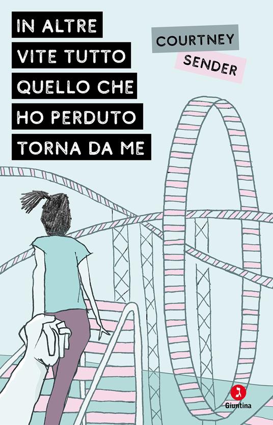 In altre vite tutto quello che ho perduto torna da me - Courtney Sender,Marina Morpurgo - ebook