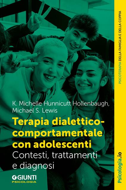 Terapia dialettico-comportamentale con adolescenti. Contesto, trattamenti e diagnosi - Michelle Hunnicutt Hollenbaugh,Michael S. Lewis - ebook