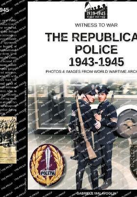 The republican police 1943-1945 - Gabriele Malavoglia - copertina