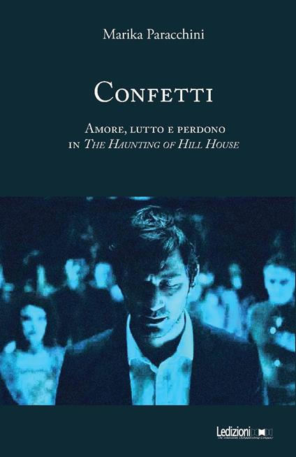 Confetti. Amore, lutto e perdono in The Haunting of Hill House. Ediz. illustrata - Marika Paracchini - copertina