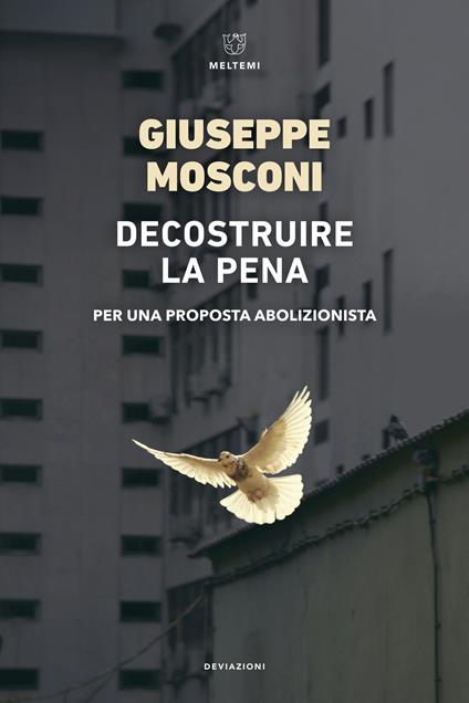 Decostruire la pena. Per una proposta abolizionista - Giuseppe Mosconi - copertina