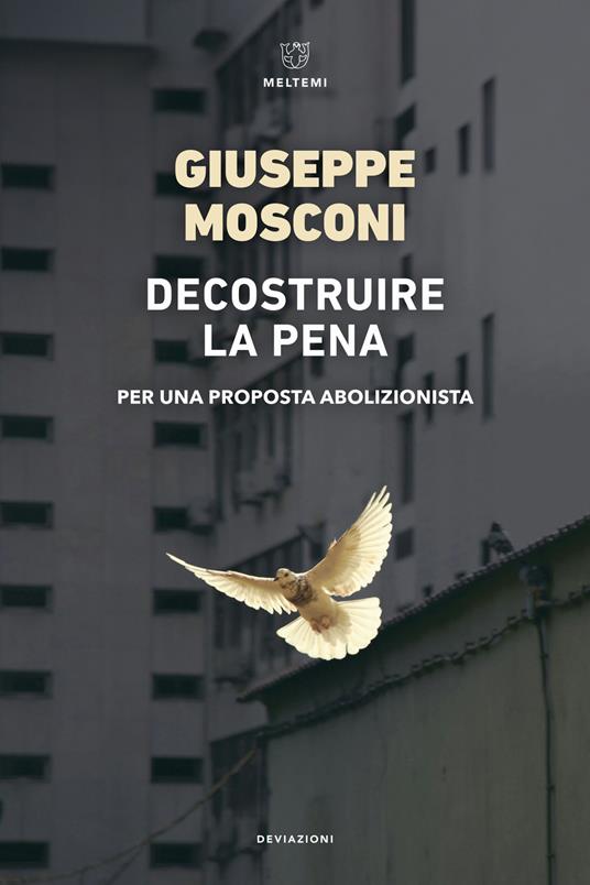 Decostruire la pena. Per una proposta abolizionista - Giuseppe Mosconi - copertina