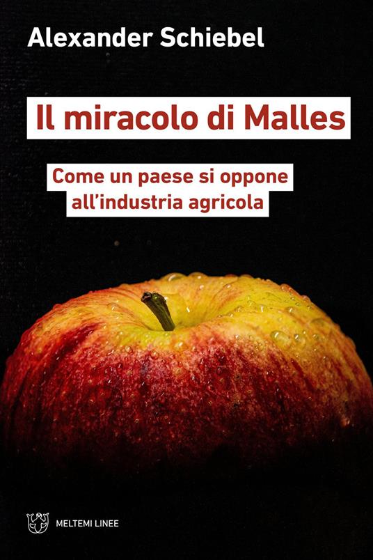 Il miracolo di Malles. Come un paese si oppone all’industria agricola - Alexander Schiebel - copertina
