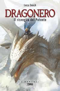 Libro Il risveglio del Potente. Dragonero Luca Enoch