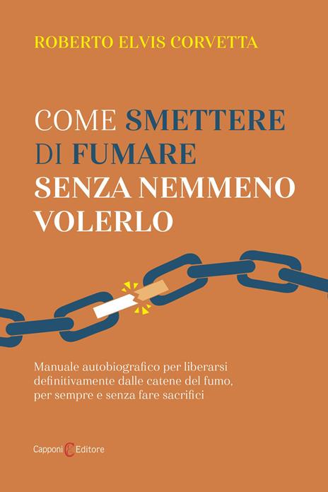 Come smettere di fumare senza nemmeno volerlo - Roberto Elvis Corvetta - copertina