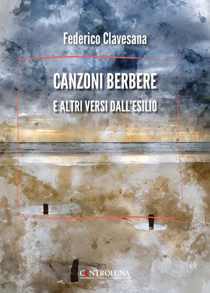 Canzoni berbere e altri versi dall'esilio - Federico Clavesana - copertina