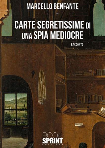 Carte segretissime di una spia mediocre - Marcello Benfante - ebook