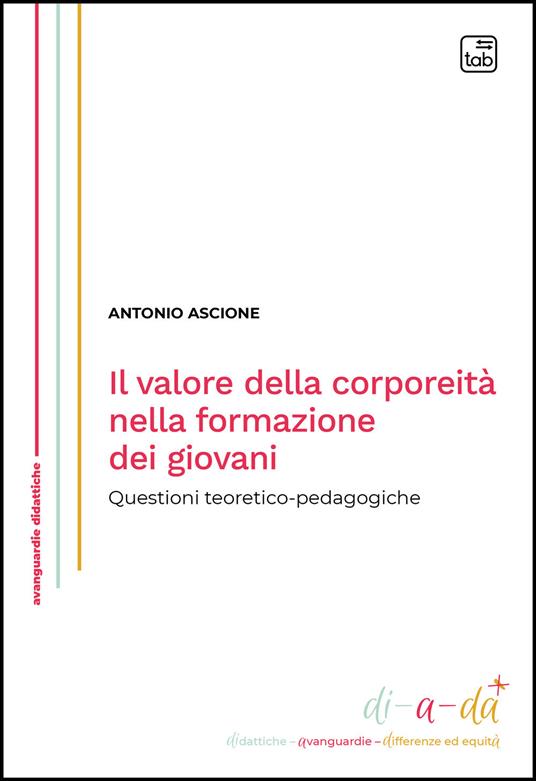Il valore della corporeità nella formazione dei giovani. Questioni teoretico-pedagogiche - Antonio Ascione - ebook