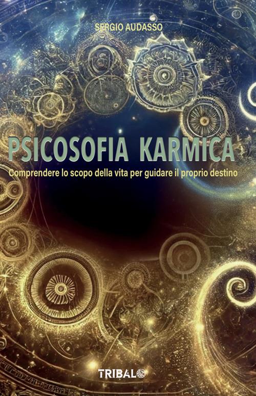 Psicosofia karmica. Comprendere lo scopo della vita per guidare il proprio destino - Sergio Audasso - ebook