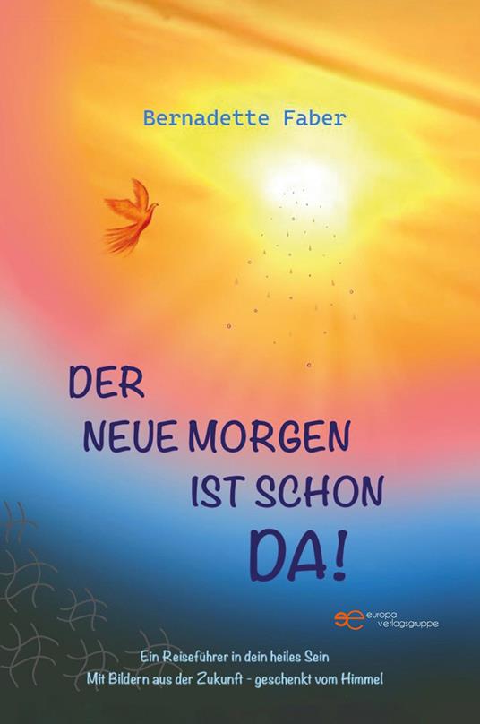Der neue Morgen ist schon da! - Bernadette Faber - copertina