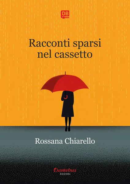 Racconti sparsi nel cassetto - Rossana Chiarello - ebook