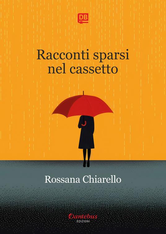 Racconti sparsi nel cassetto - Rossana Chiarello - ebook