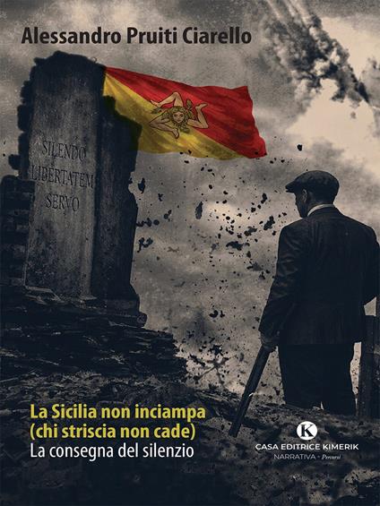 La Sicilia non inciampa (chi striscia non cade) - Alessandro Pruiti Ciarello - ebook