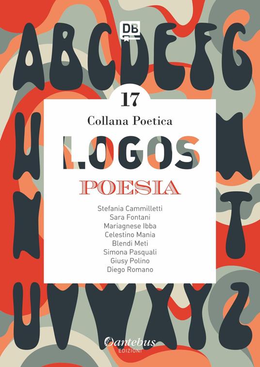 Logos. Collana poetica. Vol. 17 - Stefania Cammilletti,Sara Fontani,- Giusy Polino,Celestino Mania - ebook