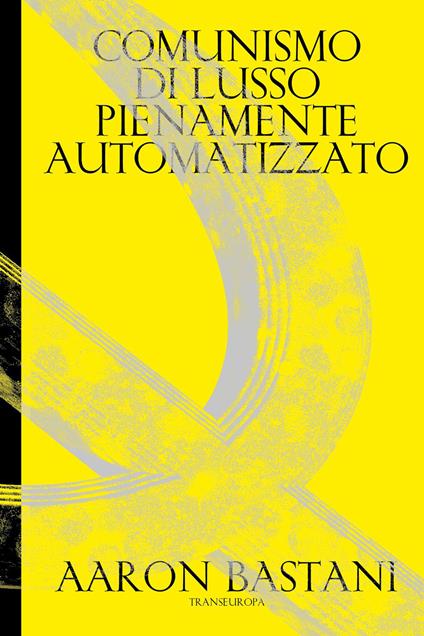 Comunismo di lusso pienamente automatizzato - Aaron Bastani - copertina