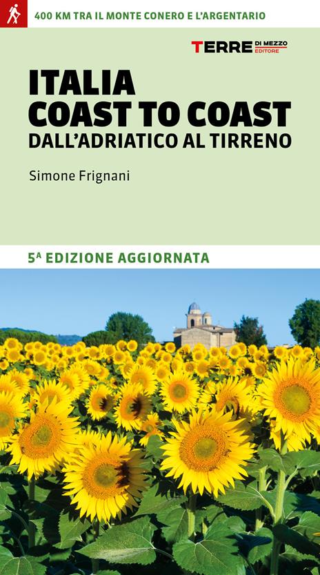 Italia coast to coast dall'Adriatico al Tirreno. 400 km tra il monte Conero e l'Argentario - Simone Frignani - copertina