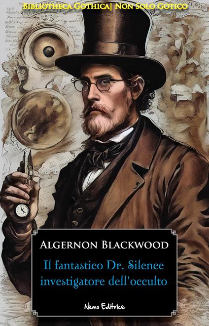 Il fantastico Dr. Silence, investigatore dell'occulto - Algernon Blackwood - ebook