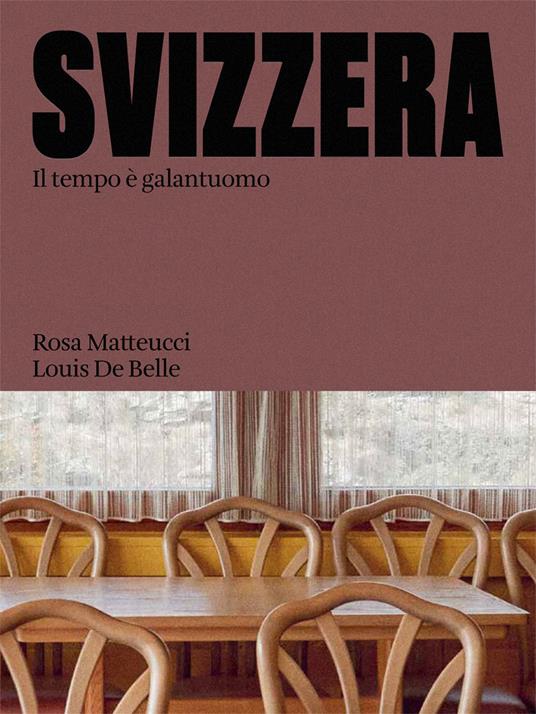 Svizzera. Il tempo è galantuomo. Ediz. a colori - Rosa Matteucci - copertina