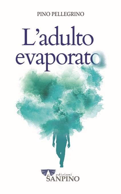 L'adulto evaporato - Pino Pellegrino - copertina