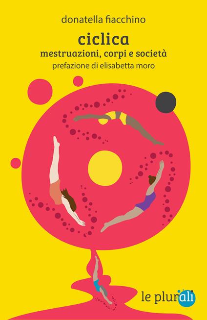 Ciclica. Mestruazioni, corpi e società - Donatella Fiacchino - copertina