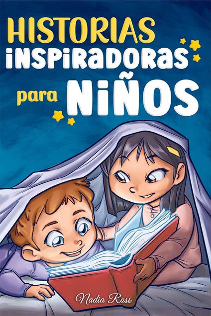 Historias inspiradoras para niños. Un libro de aventuras mágicas sobre el valor, la confianza en uno mismo y la importancia de creer en los sueños - Nadia Ross - copertina