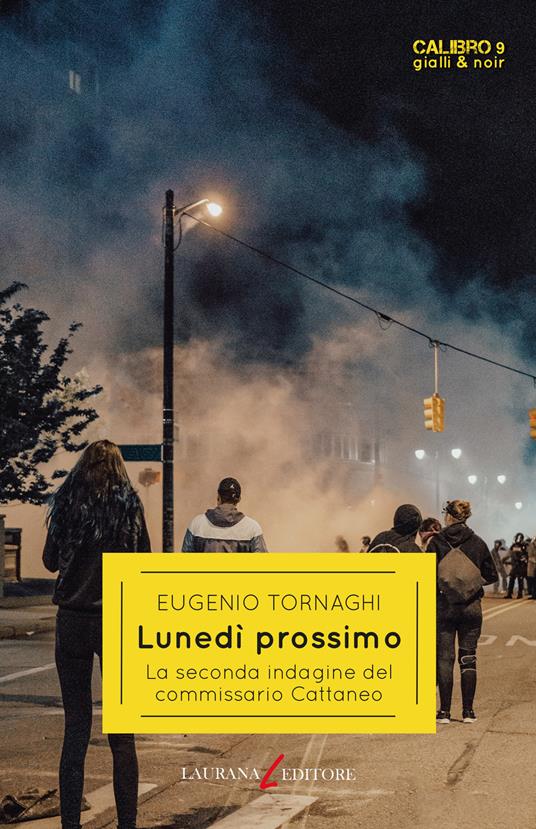 Lunedì prossimo. La seconda indagine del commissario Cattaneo - Eugenio Tornaghi - copertina