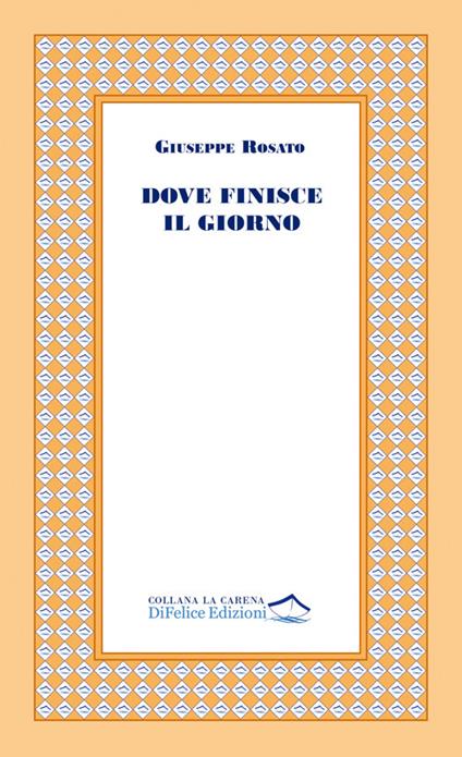 Dove finisce il giorno - Giuseppe Rosato - copertina