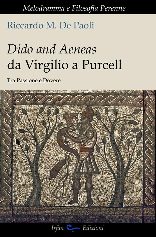 Dido and Aeneas da Virgilio a Purcell. Tra passione e dovere - Riccardo M. De Paoli - copertina