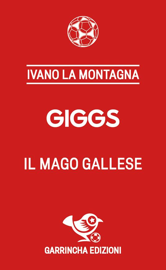 Giggs. Il mago gallese - Ivano La Montagna - copertina