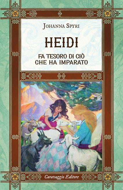 Heidi fa tesoro di ciò che ha imparato. Ediz. integrale, annotata e illustrata - Johanna Spyri - copertina