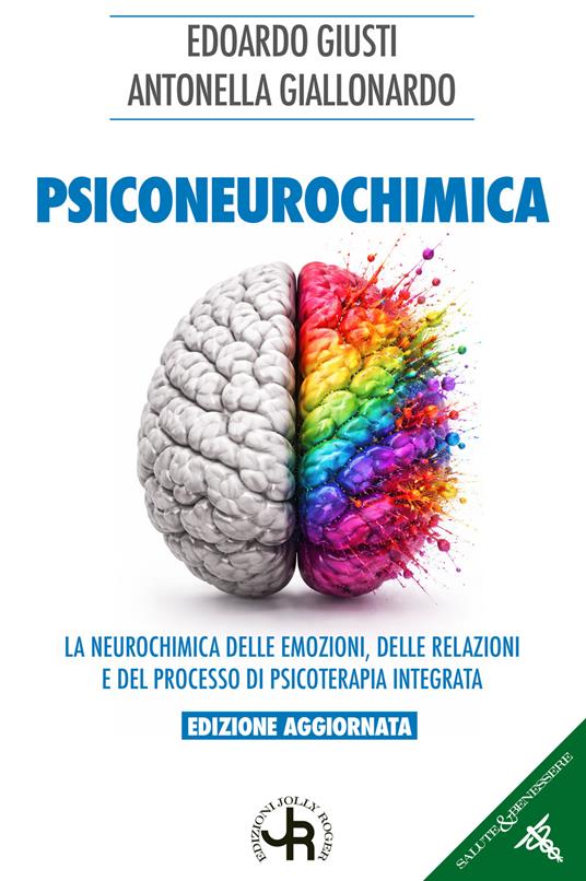 Psiconeurochimica. La neurochimica delle emozioni, delle relazioni e del processo di psicoterapia integrata - Edoardo Giusti,Antonella Giallonardo - copertina