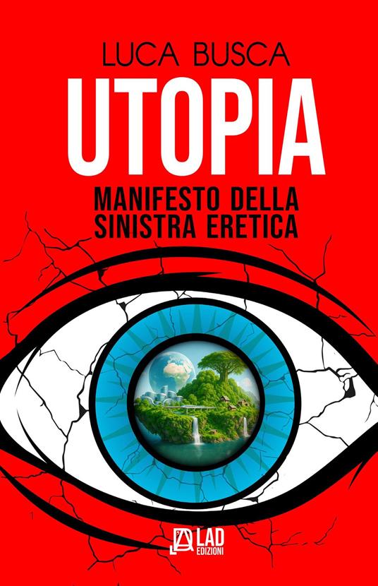 Utopia. Manifesto della sinistra eretica - Luca Busca - copertina