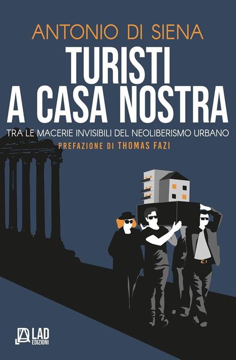 Turisti a casa nostra. Tra le macerie invisibili del neoliberismo urbano - Antonio Di Siena - copertina