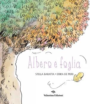 Libro Albero e foglia. Ediz. a colori Stella Baratta , Erika De Pieri