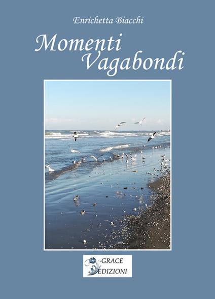 Momenti vagabondi - Enrichetta Biacchi - copertina
