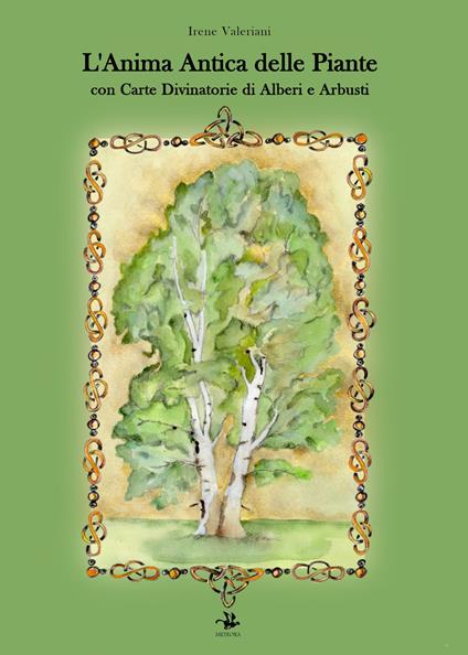 L'anima antica delle piante. Con carte divinatorie di alberi e arbusti - Irene Valeriani - copertina