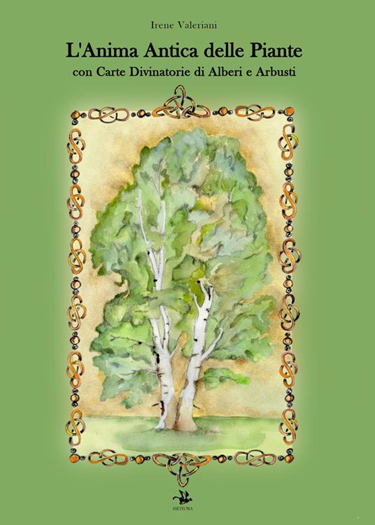 L'anima antica delle piante. Con carte divinatorie di alberi e arbusti - Irene Valeriani - copertina